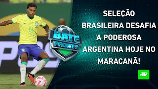 É HOJE Brasil e Argentina fazem CLÁSSICO GIGANTE no Maracanã pelas Eliminatórias  BATE PRONTO [upl. by Yrocal669]