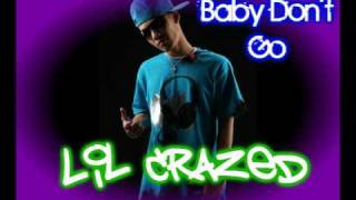 Baby Dont Go  Lil Crazed [upl. by Casi]