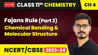 Fajans Rule Part 2  Chemical Bonding amp Molecular Structure  Class 11 Chemistry Chapter 4  LIVE [upl. by Joete]