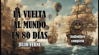 🎙️ Audiolibro Completo en Español  🌍 La vuelta al mundo en ochenta días de Julio verne Voz humana [upl. by Akinwahs629]