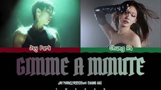 Jay Park 박재범 Gimme A Minute Feat CHUNG HA Lyrics 가사 Color Coded EngChinese（中英歌词） [upl. by Phelips]