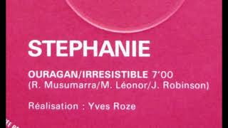 Stéphanie  OuraganIrresistible version longue 1986 [upl. by Radloff498]