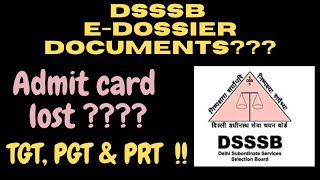 DSSSB EDOSSIER FILING DOCUMENTS REQUIRED ADMIT CARD LOST  TGT PGT PRT JE [upl. by Enaitsirhc850]