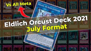 Orcust Eldlich Deck 2021 July Format vs Meta 🔥 Yugioh Top Decks [upl. by Leinad]