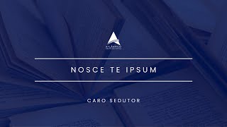 Apresentação  quotNosce te Ipsumquot  Caro Sedutor [upl. by Elysha543]