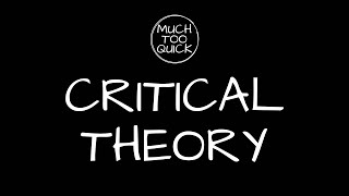 MuchTooQuick Overview Episode 19 Critical Theory [upl. by Ennayk581]