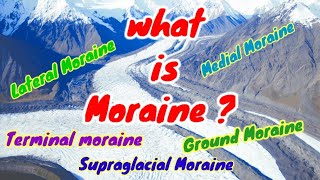 Moraines A Glacial Depositional LandformDefinitionTypes Importance amp overview [upl. by Yelyak802]