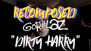 Gorillaz  Dirty Harry RECOMPOSED [upl. by Arihk6]