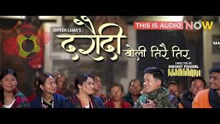 Daraudi Kholi Tirai Tir  Dipesh Lama  Sameera Thapaliya  AUDIO SONG [upl. by Slaughter]