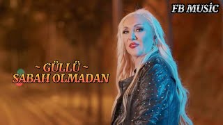 GÜLLÜ  SABAH OLMADAN [upl. by Yanehs]