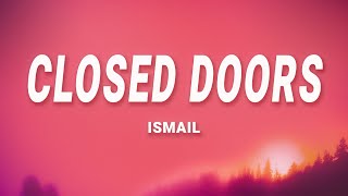 Ismail  Closed Doors Lyrics [upl. by Hiltner]