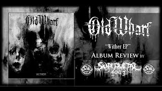 Album Review Old Wharf  Wither EP [upl. by Keldon606]