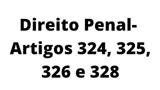 Direito Penal Concurso Escrevente TJSP Artigos 324 325 326 e 328 do Código Penal [upl. by Ddal793]