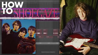 How To Make Shoegaze Songs [upl. by Allred]