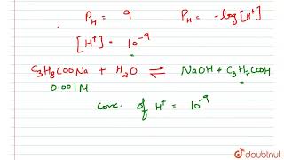 The pH of 0001M sodium butanoate is 90 then the dissociation constant Ka for butanoic acid [upl. by Evangelia]