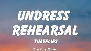 Timeflies  Undress Rehearsal lyrics [upl. by Cutcliffe]