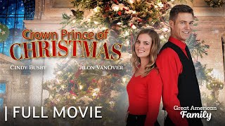 Crown Prince of Christmas  Full Christmas Movie  Starring Cindy Busby amp Jilon VanOver [upl. by Ahsilyt602]