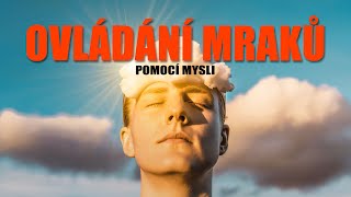 NEJVĚTŠÍ ZÁHADY SVĚTA  Ovládání mraků pomocí mysli [upl. by Aniroz]