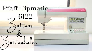 Pfaff Tipmatic 6122 sewing machine How to sew Buttons and Buttonholes [upl. by Ellennej]