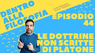 Le dottrine non scritte di Platone Dentro alla filosofia episodio 44 [upl. by Juli]