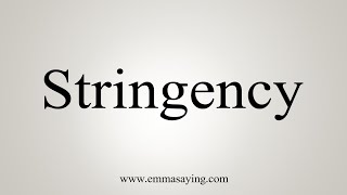 How To Say Stringency [upl. by Gard]