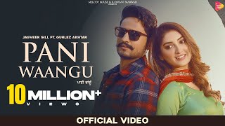 Pani Waangu Official Video  Jagvir Gill Ft Gurlez Akhtar [upl. by Radek]