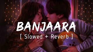 Banjaara Lyrical Video  Ek Villain  Slowed  Reverb  Musicmydream1525 [upl. by Oirrad]