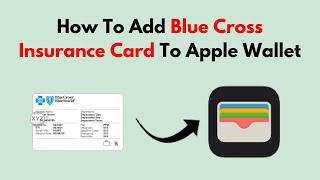 How To Add Blue Cross Insurance Card To Apple Wallet [upl. by Brooks]