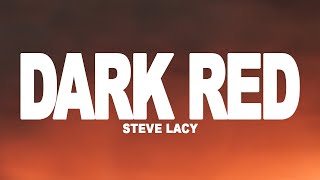 Steve Lacy  Dark Red Lyrics [upl. by Kallista]