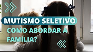 Mutismo seletivo como abordar a família [upl. by Akimot55]