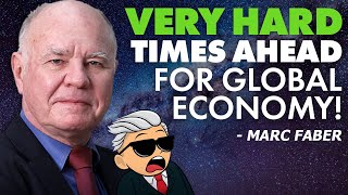 Very Hard Times Ahead for Global Economy 🚨  Marc Faber [upl. by Jody]