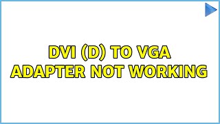 DVI D to VGA Adapter not working 3 Solutions [upl. by Lednar741]