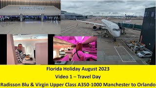 TRAVEL DAY  RADISSON BLU amp VIRGIN ATLANTIC UPPER CLASS A3501000 BOOTH MANCHESTER TO ORLANDO [upl. by Arutek316]