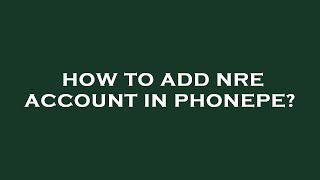 How to add nre account in phonepe [upl. by Diann]