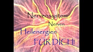 Nervensystem I Nerven  Heilenergien FÜR DICH [upl. by Shawn]