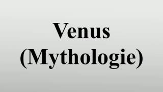 Venus Mythologie [upl. by Gratt31]