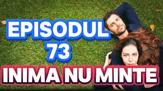 Inima nu minte  Episodul 73  Rezumat [upl. by Akemad921]