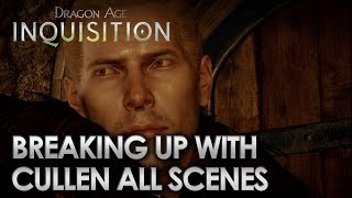 Dragon Age Inquisition  Breaking Up with Cullen All Scenes [upl. by Roderick707]