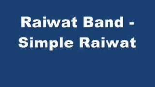 Raiwat Band  Simple Raiwatwmv [upl. by Shiau]