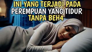 INI YANG TERJADI PADA PEREMPUAN YANG TIDUR TANPA BEH4 [upl. by Animrac]