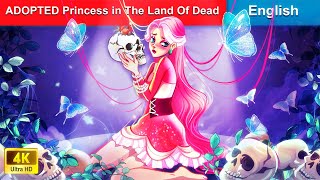 ADOPTED Princess in The Land of Dead 👸 Bedtime Stories 🌛 Fairy Tales WOAFairyTalesEnglish [upl. by Mieka]