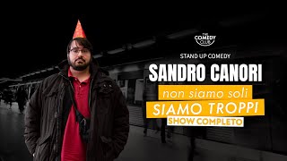 SANDRO CANORI Non Siamo Soli Siamo Troppi SHOW COMPLETO StandUpComedy 2023 [upl. by Yauqram]