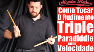 Como Tocar o Rudimento Triple Paradiddle com Velocidade  Canal Monster Batera [upl. by Hedwig]