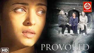 Provoked Hindi  Aishwarya Rai  Nandita Das  Robbie Coltrane  Superhit Hindi Full Movie [upl. by Kimber921]