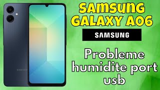 Probleme humidite port usb Samsung Galaxy A06 [upl. by Corena]