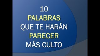 10 PALABRAS QUE TE HARÁN MÁS CULTO [upl. by Inkster]