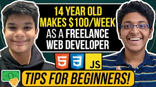 This 14 Year Old Makes 100Week as a Freelance Web Developer  Freelancing Tips for Beginners [upl. by Grous]