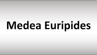 How to Pronounce Medea Euripides [upl. by Ibok]