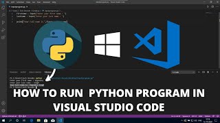 How to Run Python in Visual Studio Code on Windows 10 2022 Best IDE [upl. by Solahcin460]