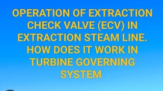 EXTRACTION CHECK VALVE WORKING PRINCIPLE HOW DOES IT WORK TURBINE GOVERNING SYSTEM BLEEDER CHECK [upl. by Lusty]